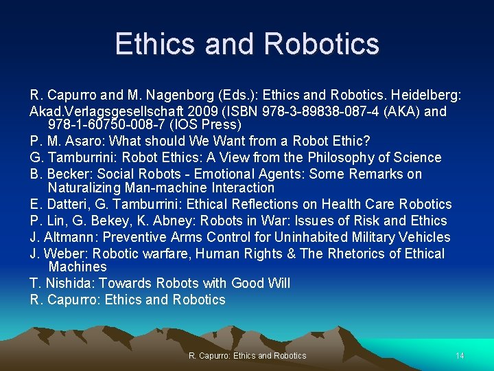 Ethics and Robotics R. Capurro and M. Nagenborg (Eds. ): Ethics and Robotics. Heidelberg: