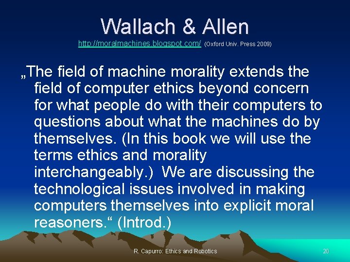 Wallach & Allen http: //moralmachines. blogspot. com/ (Oxford Univ. Press 2009) „The field of