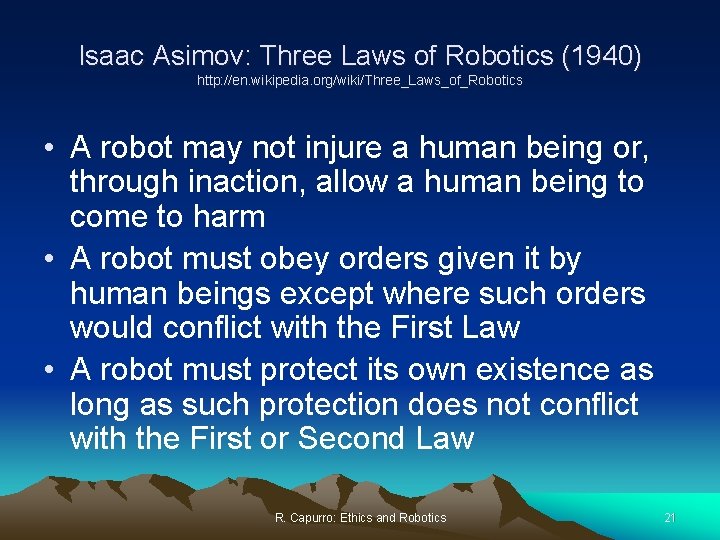 Isaac Asimov: Three Laws of Robotics (1940) http: //en. wikipedia. org/wiki/Three_Laws_of_Robotics • A robot