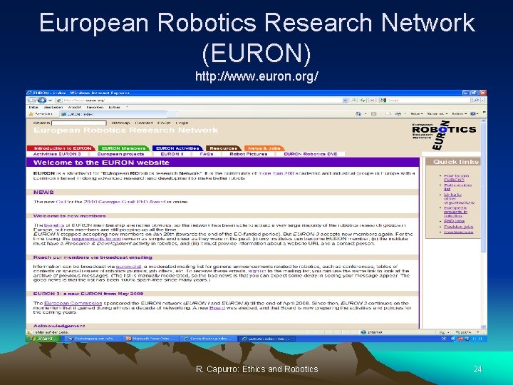 European Robotics Research Network (EURON) http: //www. euron. org/ R. Capurro: Ethics and Robotics