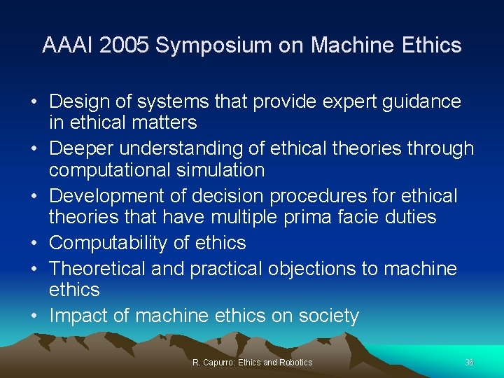 AAAI 2005 Symposium on Machine Ethics • Design of systems that provide expert guidance