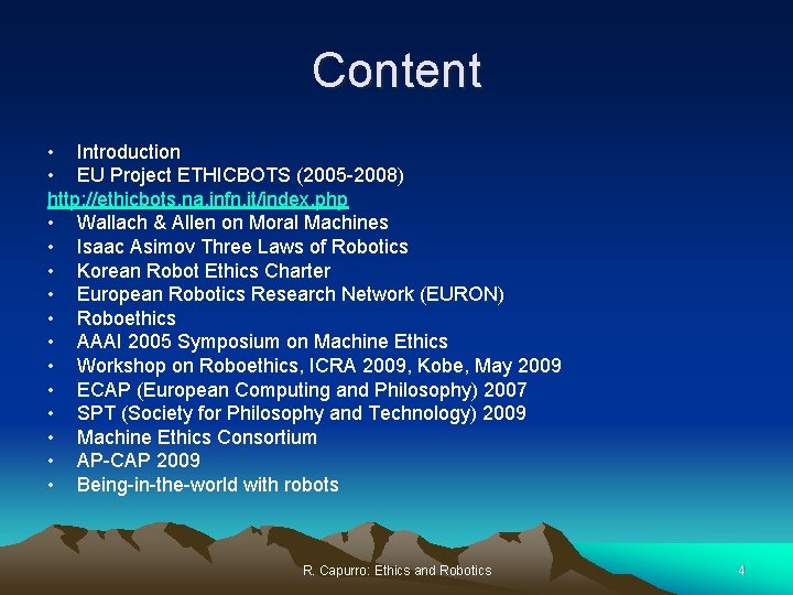 Content • Introduction • EU Project ETHICBOTS (2005 -2008) http: //ethicbots. na. infn. it/index.