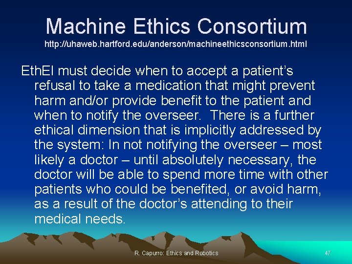 Machine Ethics Consortium http: //uhaweb. hartford. edu/anderson/machineethicsconsortium. html Eth. El must decide when to