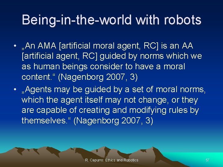 Being-in-the-world with robots • „An AMA [artificial moral agent, RC] is an AA [artificial