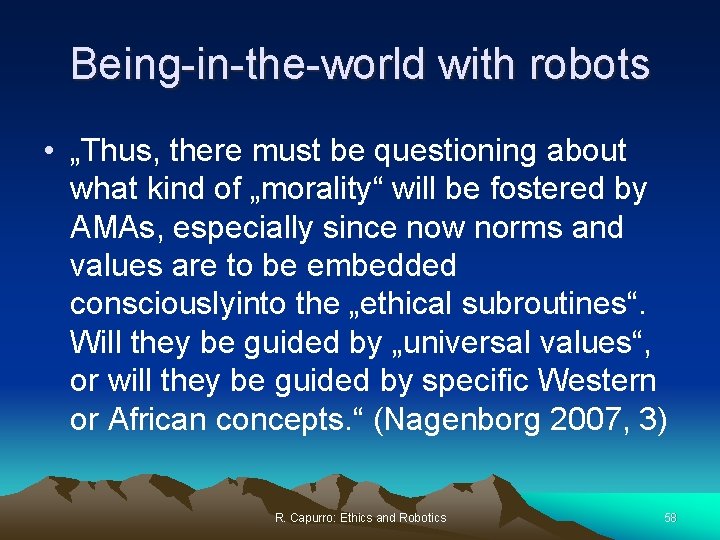 Being-in-the-world with robots • „Thus, there must be questioning about what kind of „morality“