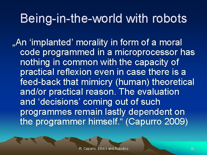 Being-in-the-world with robots „An ‘implanted’ morality in form of a moral code programmed in