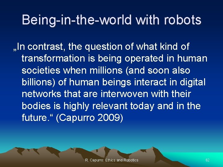 Being-in-the-world with robots „In contrast, the question of what kind of transformation is being