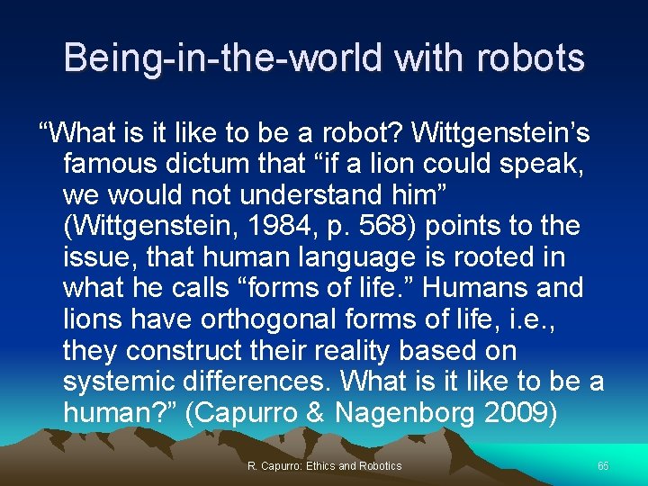 Being-in-the-world with robots “What is it like to be a robot? Wittgenstein’s famous dictum