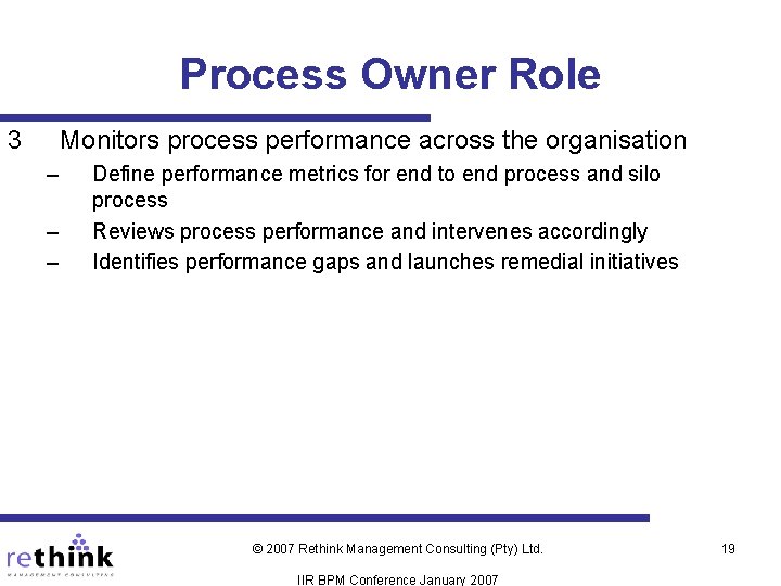 Process Owner Role 3 Monitors process performance across the organisation – – – Define