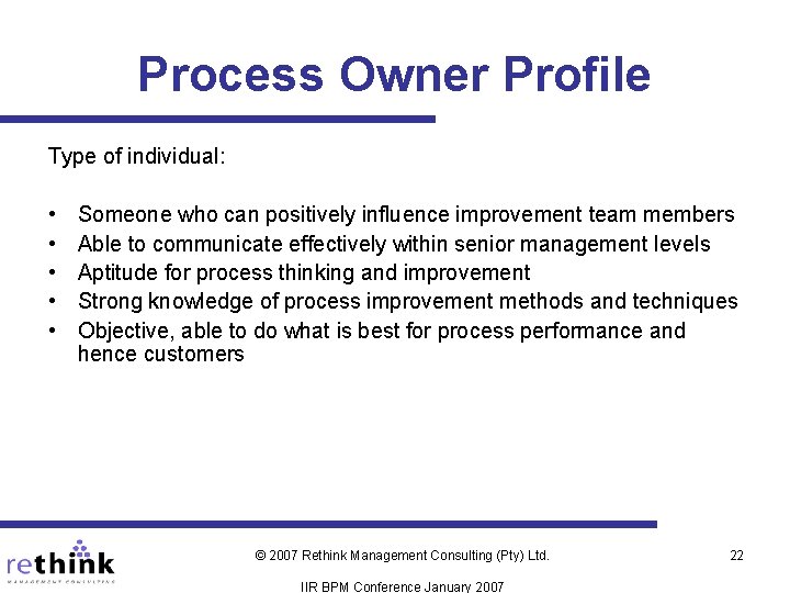 Process Owner Profile Type of individual: • • • Someone who can positively influence