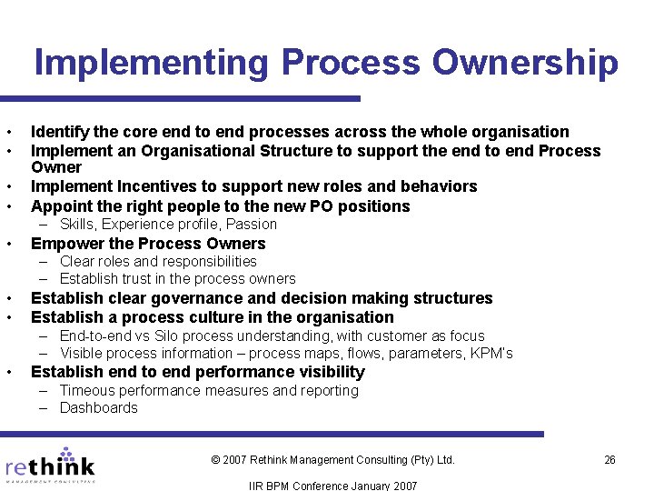 Implementing Process Ownership • • Identify the core end to end processes across the