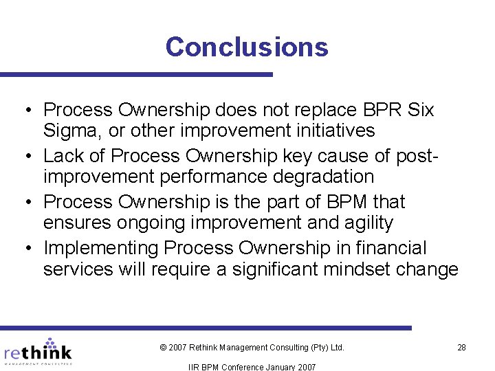 Conclusions • Process Ownership does not replace BPR Six Sigma, or other improvement initiatives