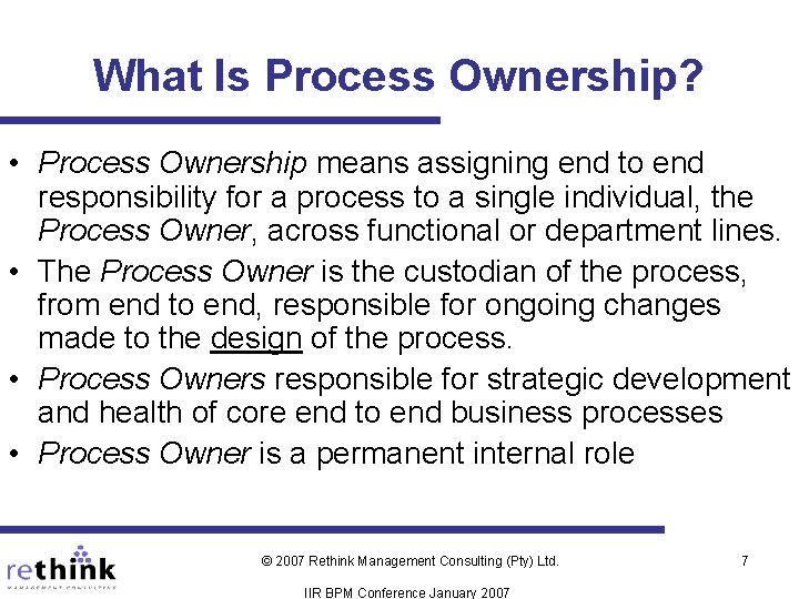 What Is Process Ownership? • Process Ownership means assigning end to end responsibility for