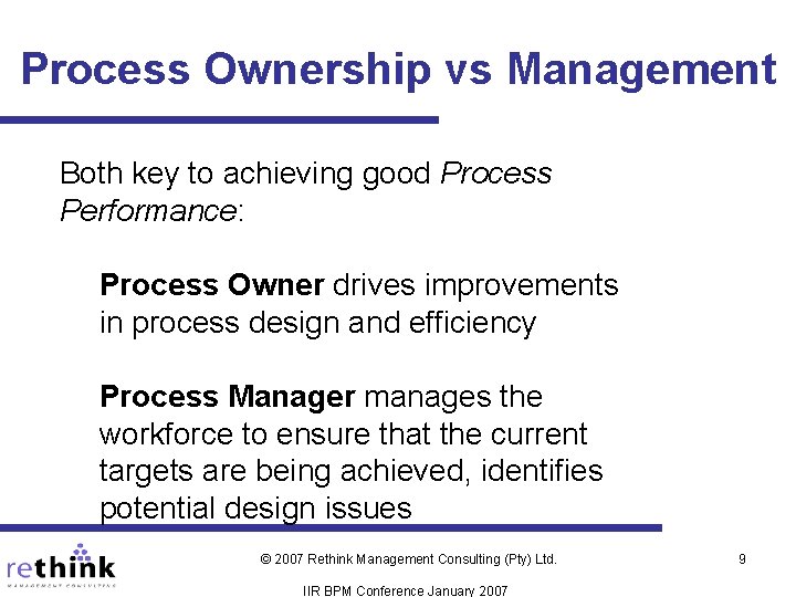 Process Ownership vs Management Both key to achieving good Process Performance: Process Owner drives