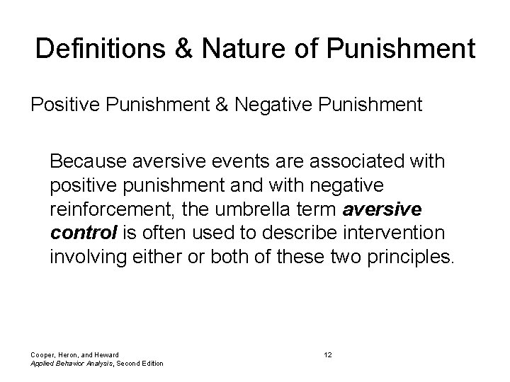 Definitions & Nature of Punishment Positive Punishment & Negative Punishment Because aversive events are