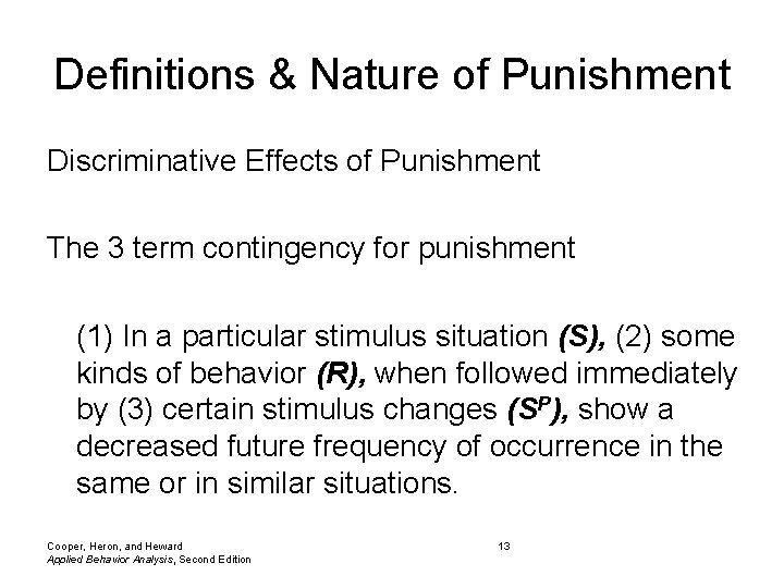 Definitions & Nature of Punishment Discriminative Effects of Punishment The 3 term contingency for