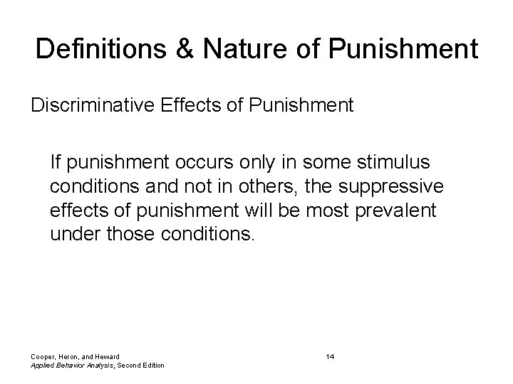 Definitions & Nature of Punishment Discriminative Effects of Punishment If punishment occurs only in