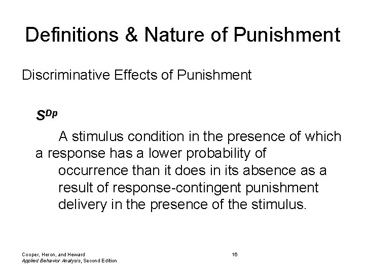 Definitions & Nature of Punishment Discriminative Effects of Punishment SDp A stimulus condition in