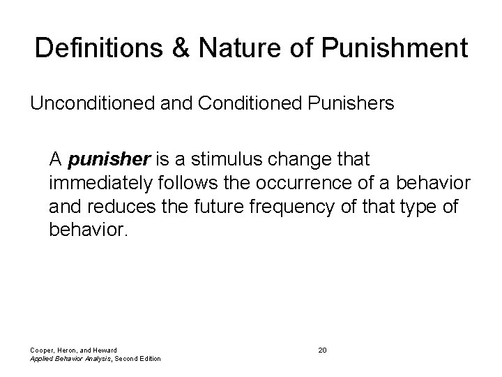 Definitions & Nature of Punishment Unconditioned and Conditioned Punishers A punisher is a stimulus