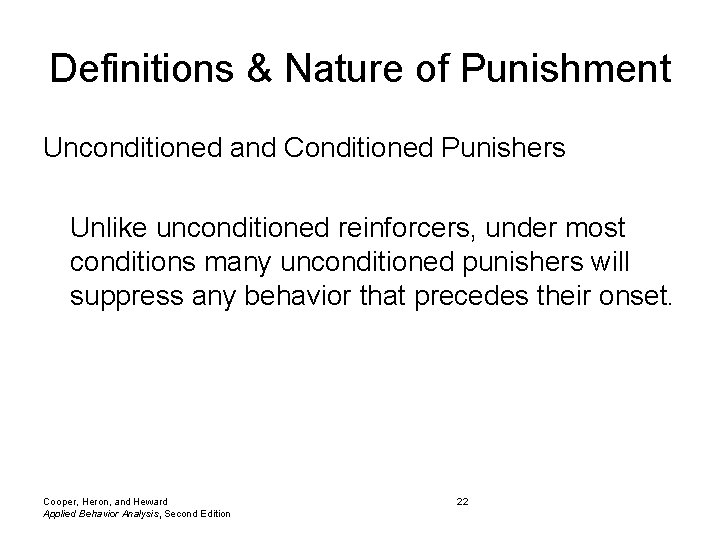 Definitions & Nature of Punishment Unconditioned and Conditioned Punishers Unlike unconditioned reinforcers, under most