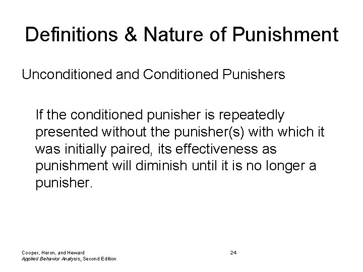 Definitions & Nature of Punishment Unconditioned and Conditioned Punishers If the conditioned punisher is