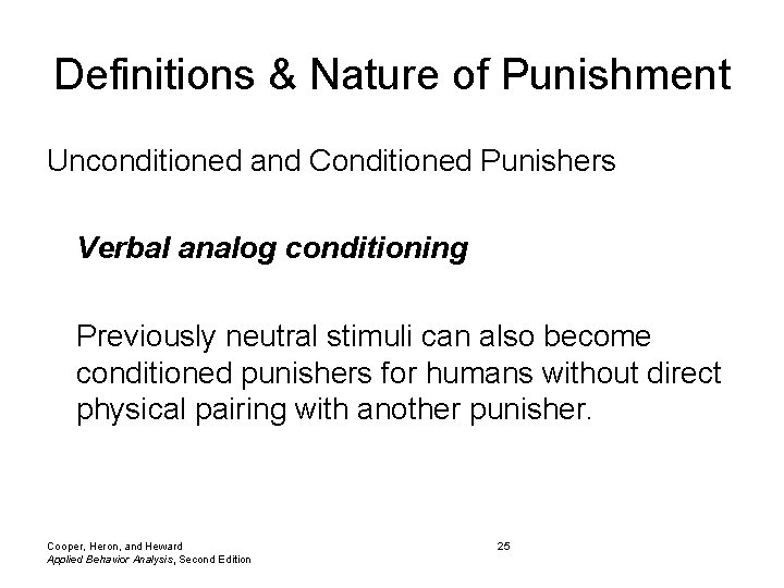 Definitions & Nature of Punishment Unconditioned and Conditioned Punishers Verbal analog conditioning Previously neutral