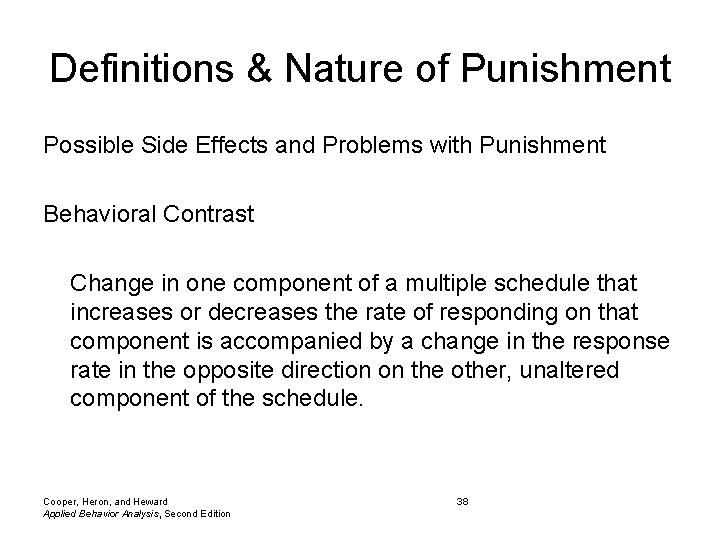 Definitions & Nature of Punishment Possible Side Effects and Problems with Punishment Behavioral Contrast