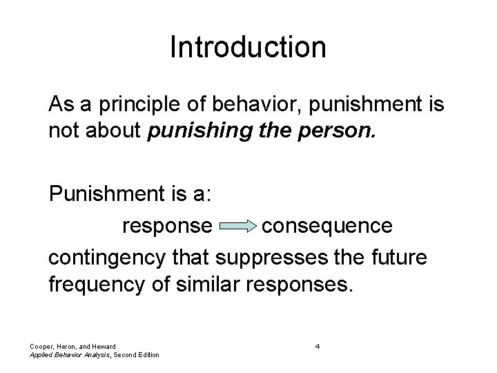 Introduction As a principle of behavior, punishment is not about punishing the person. Punishment
