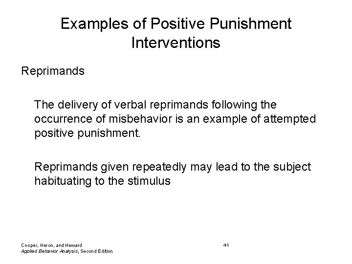 Examples of Positive Punishment Interventions Reprimands The delivery of verbal reprimands following the occurrence