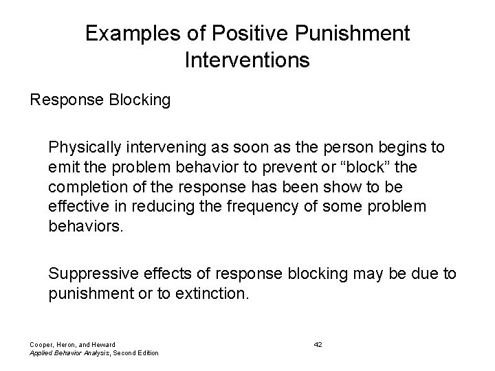 Examples of Positive Punishment Interventions Response Blocking Physically intervening as soon as the person