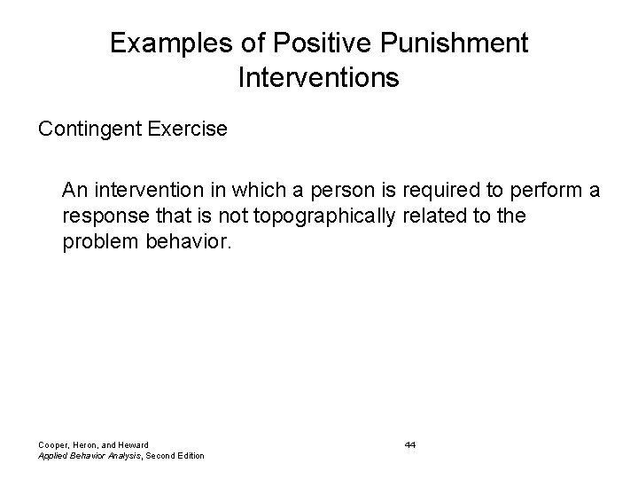 Examples of Positive Punishment Interventions Contingent Exercise An intervention in which a person is