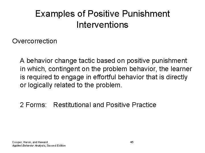 Examples of Positive Punishment Interventions Overcorrection A behavior change tactic based on positive punishment