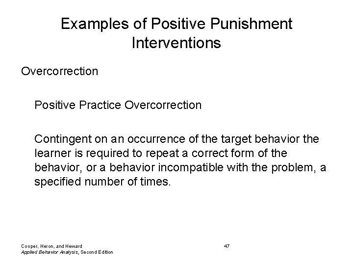 Examples of Positive Punishment Interventions Overcorrection Positive Practice Overcorrection Contingent on an occurrence of