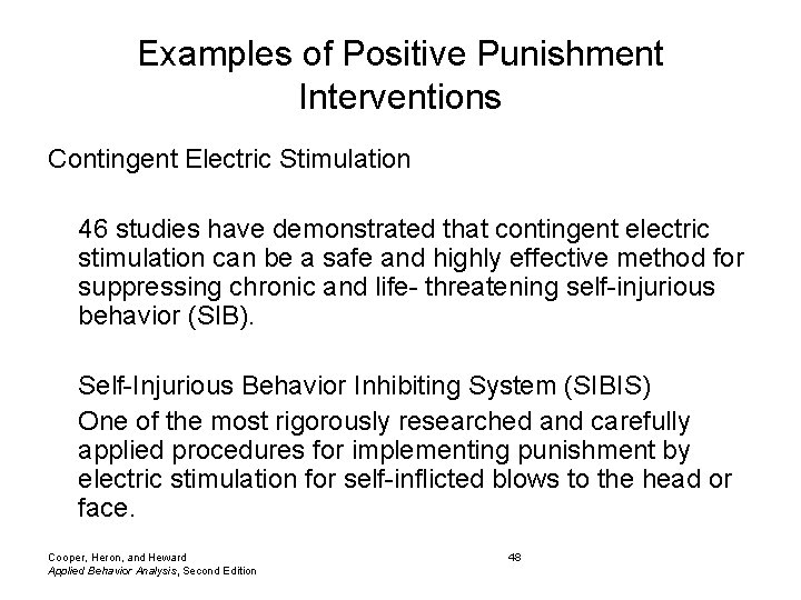 Examples of Positive Punishment Interventions Contingent Electric Stimulation 46 studies have demonstrated that contingent