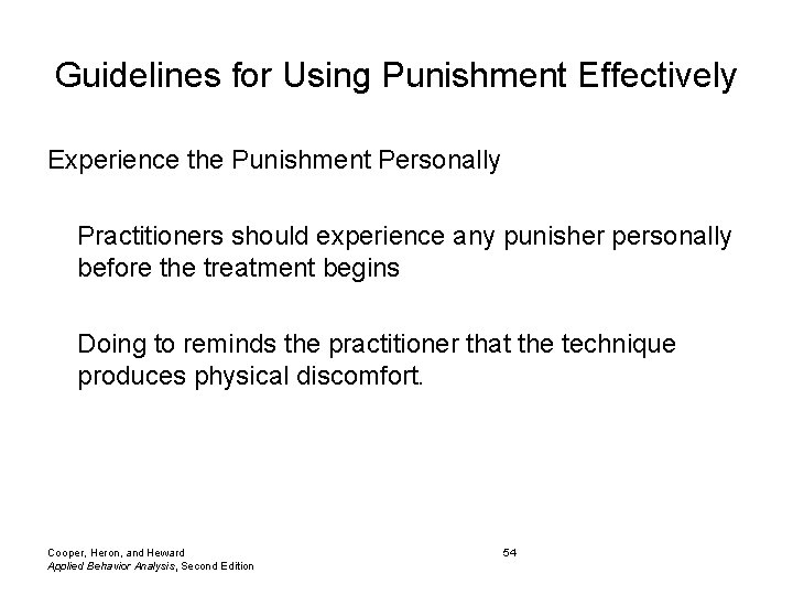 Guidelines for Using Punishment Effectively Experience the Punishment Personally Practitioners should experience any punisher