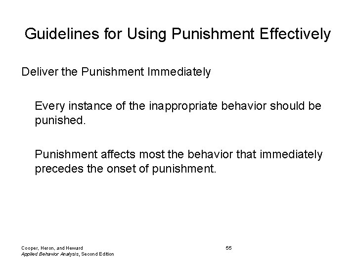 Guidelines for Using Punishment Effectively Deliver the Punishment Immediately Every instance of the inappropriate
