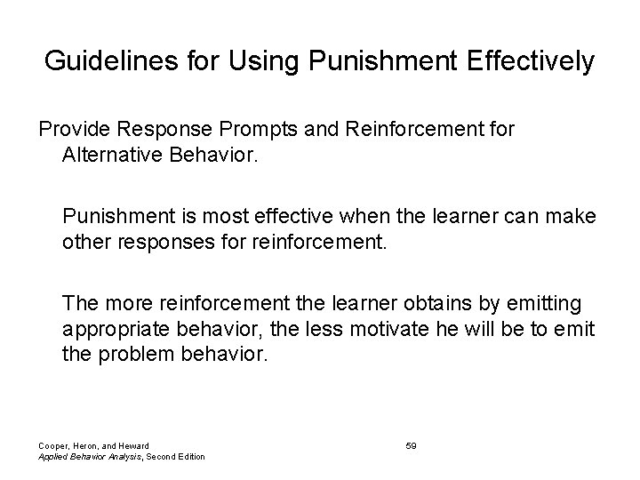 Guidelines for Using Punishment Effectively Provide Response Prompts and Reinforcement for Alternative Behavior. Punishment