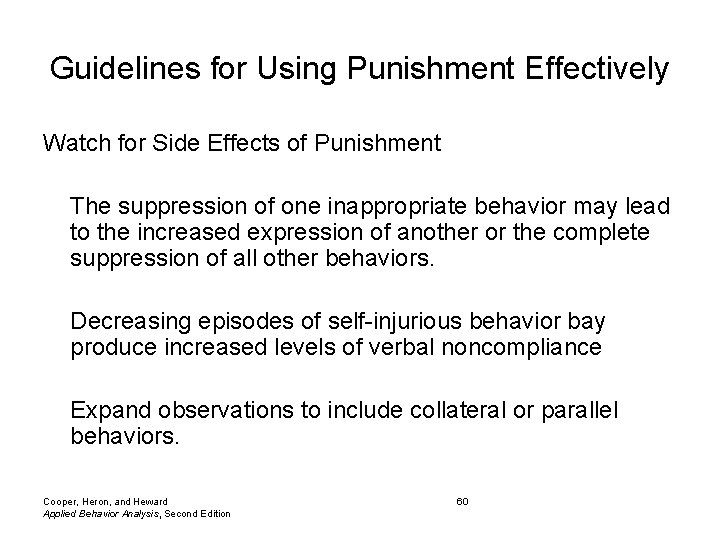 Guidelines for Using Punishment Effectively Watch for Side Effects of Punishment The suppression of