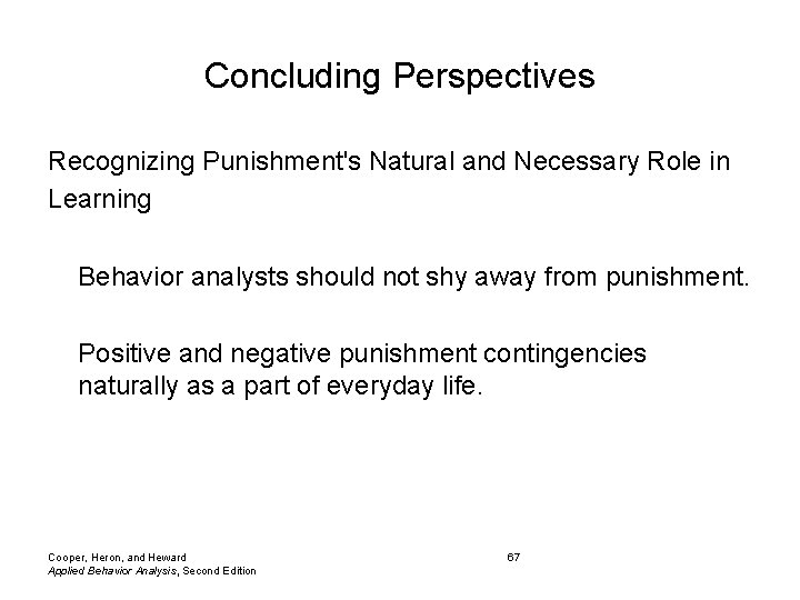 Concluding Perspectives Recognizing Punishment's Natural and Necessary Role in Learning Behavior analysts should not