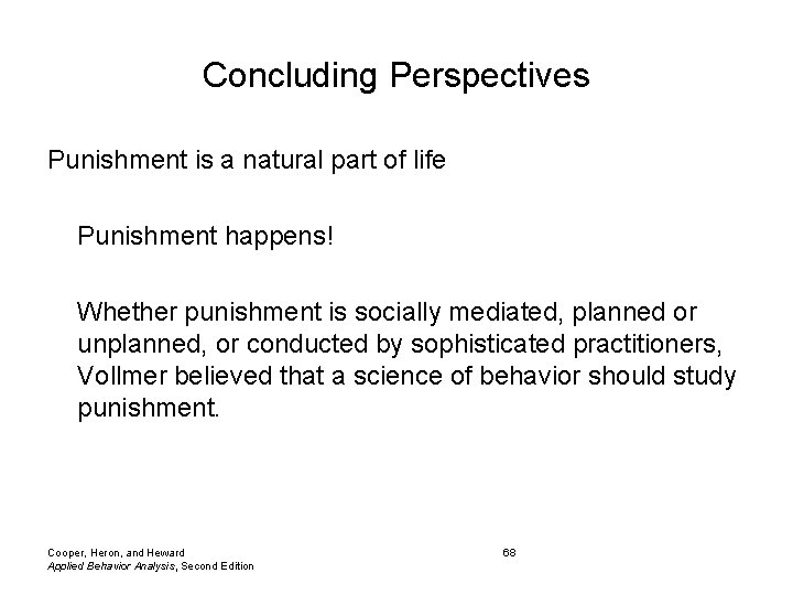 Concluding Perspectives Punishment is a natural part of life Punishment happens! Whether punishment is