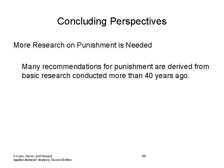 Concluding Perspectives More Research on Punishment is Needed Many recommendations for punishment are derived