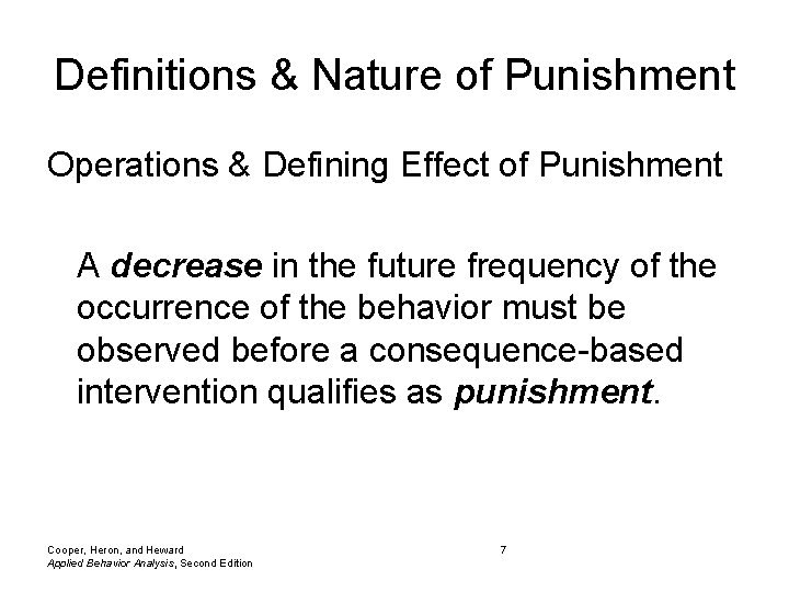 Definitions & Nature of Punishment Operations & Defining Effect of Punishment A decrease in