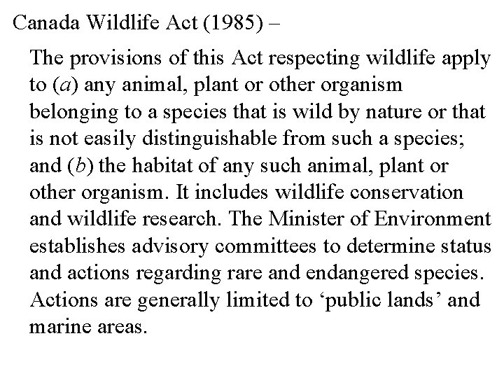 Canada Wildlife Act (1985) – The provisions of this Act respecting wildlife apply to