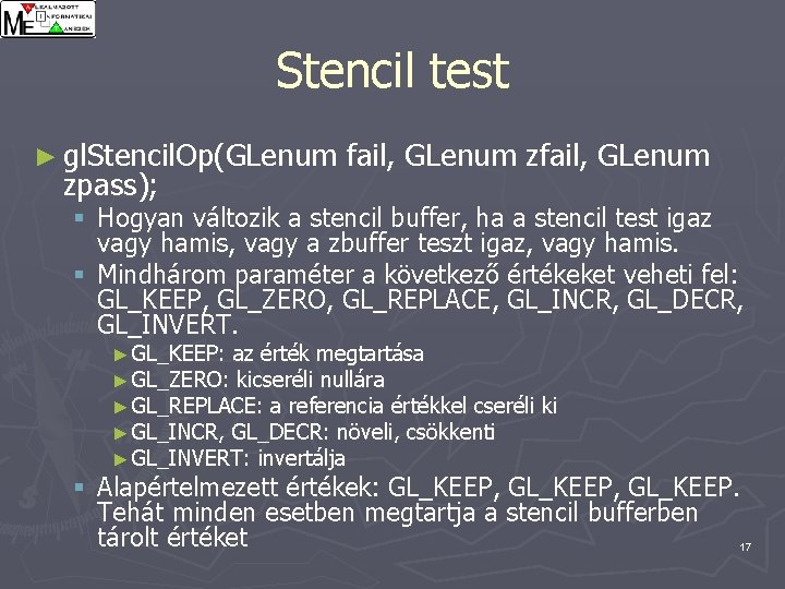 Stencil test ► gl. Stencil. Op(GLenum zpass); fail, GLenum zfail, GLenum § Hogyan változik