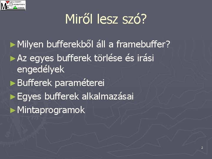 Miről lesz szó? ► Milyen bufferekből áll a framebuffer? ► Az egyes bufferek törlése