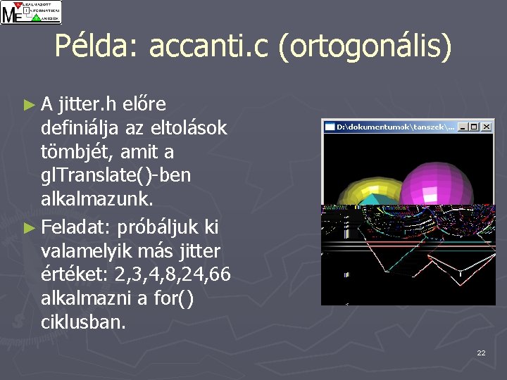 Példa: accanti. c (ortogonális) ►A jitter. h előre definiálja az eltolások tömbjét, amit a