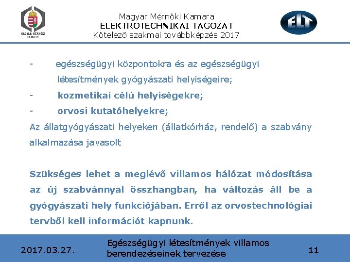 Magyar Mérnöki Kamara ELEKTROTECHNIKAI TAGOZAT Kötelező szakmai továbbképzés 2017 - egészségügyi központokra és az