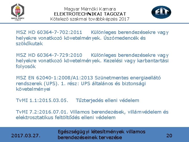 Magyar Mérnöki Kamara ELEKTROTECHNIKAI TAGOZAT Kötelező szakmai továbbképzés 2017 MSZ HD 60364 -7 -702: