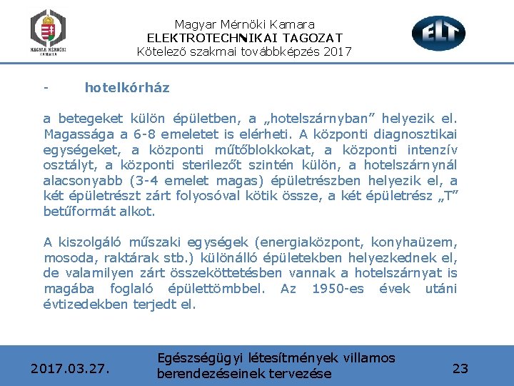 Magyar Mérnöki Kamara ELEKTROTECHNIKAI TAGOZAT Kötelező szakmai továbbképzés 2017 - hotelkórház a betegeket külön