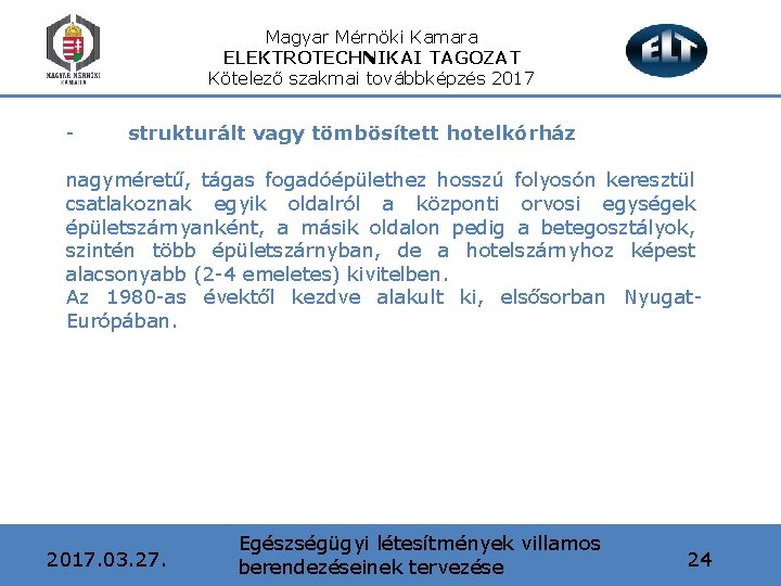 Magyar Mérnöki Kamara ELEKTROTECHNIKAI TAGOZAT Kötelező szakmai továbbképzés 2017 - strukturált vagy tömbösített hotelkórház